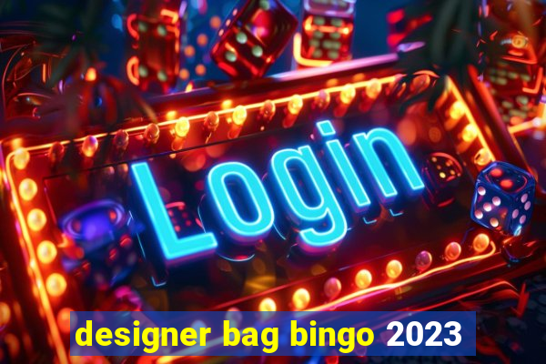 designer bag bingo 2023