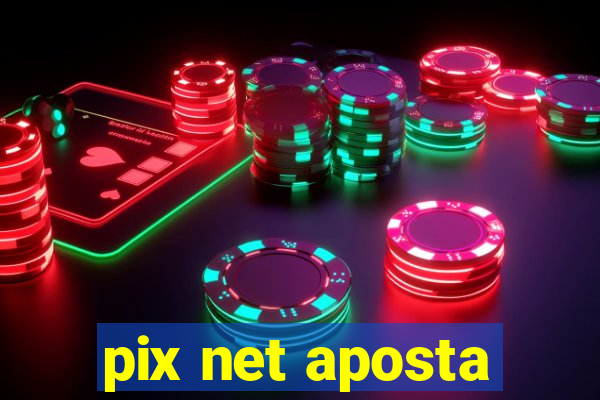 pix net aposta