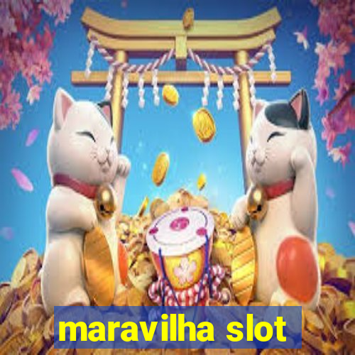 maravilha slot