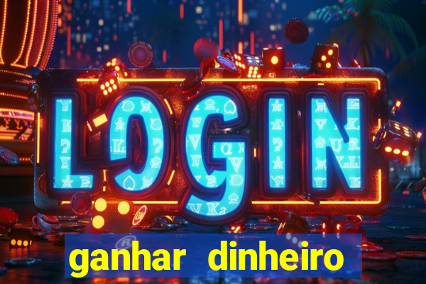 ganhar dinheiro jogo online