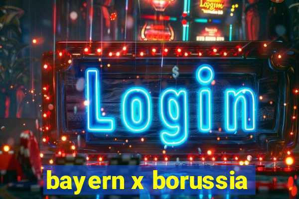 bayern x borussia