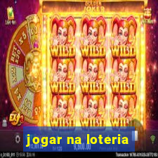 jogar na loteria