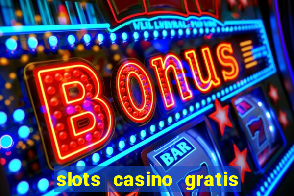 slots casino gratis sin internet 777