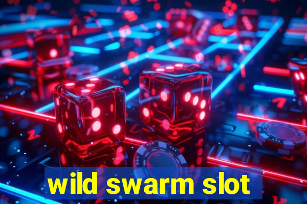 wild swarm slot