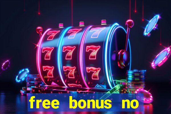 free bonus no deposit casinos