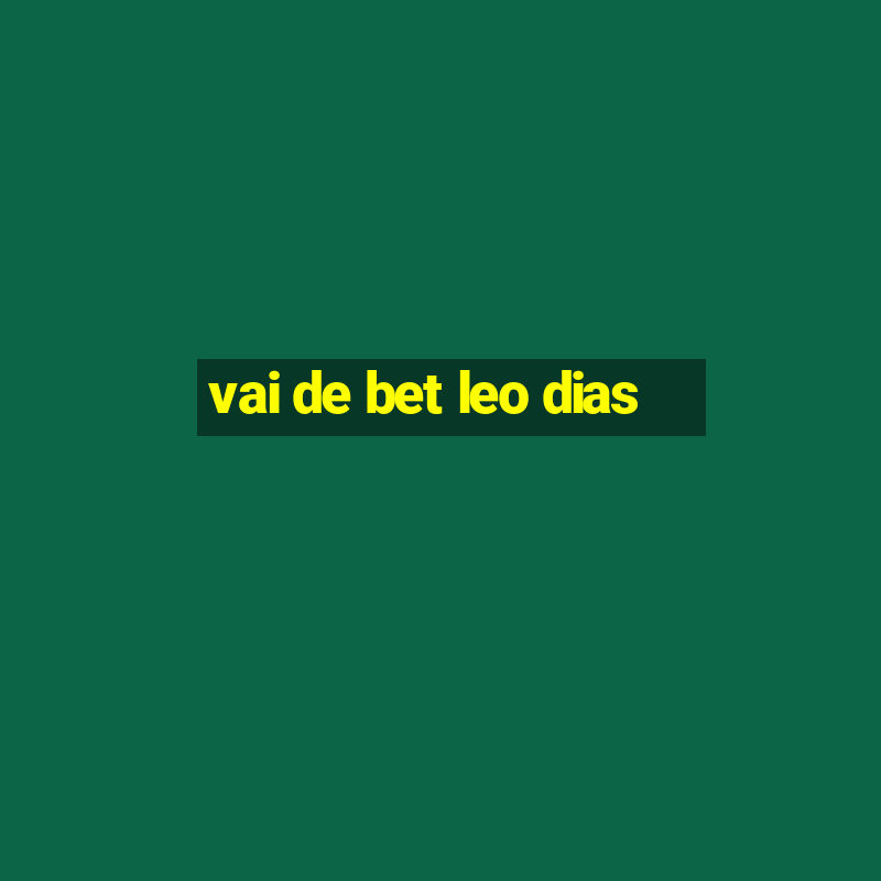 vai de bet leo dias