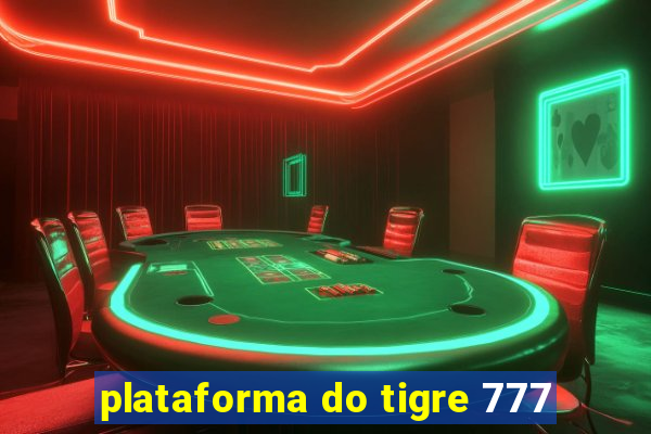 plataforma do tigre 777