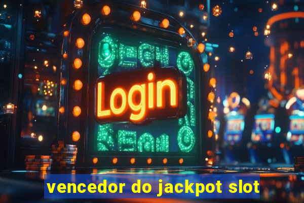 vencedor do jackpot slot