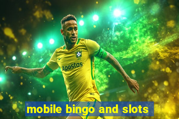 mobile bingo and slots