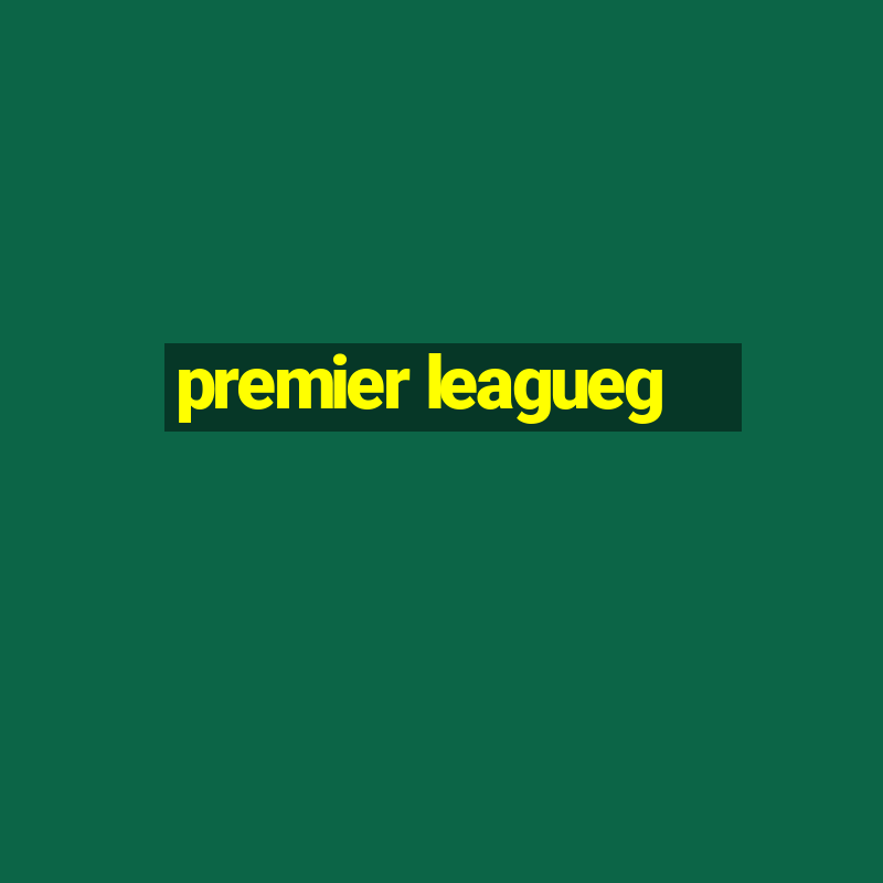 premier leagueg