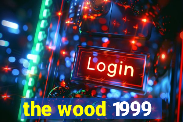 the wood 1999