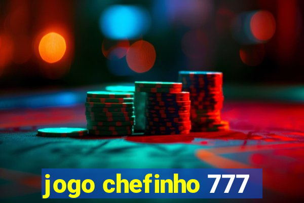 jogo chefinho 777