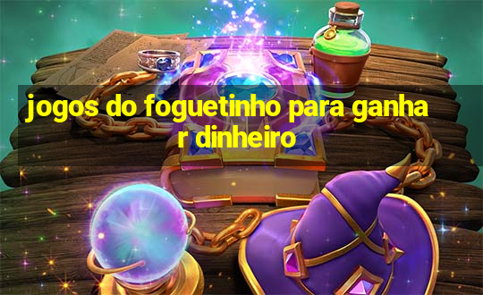 jogos do foguetinho para ganhar dinheiro