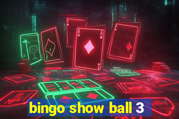 bingo show ball 3