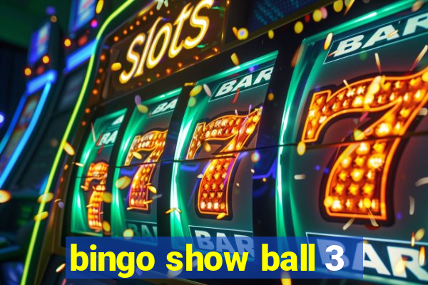 bingo show ball 3