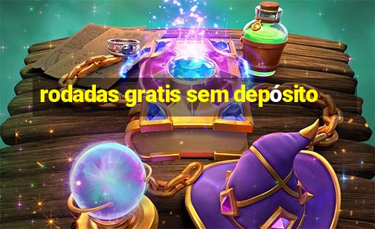 rodadas gratis sem depósito