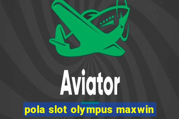 pola slot olympus maxwin