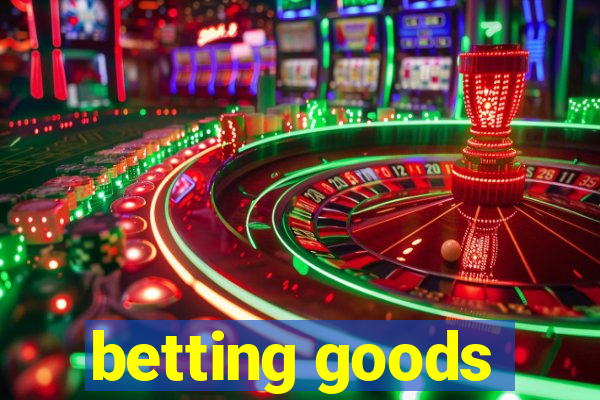 betting goods