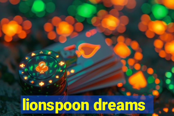 lionspoon dreams