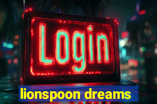 lionspoon dreams