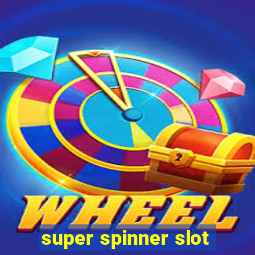 super spinner slot