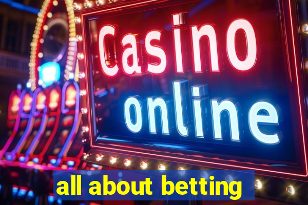 all about betting