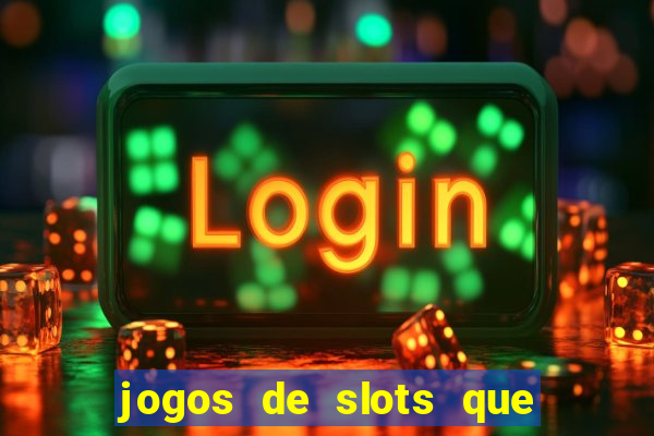 jogos de slots que pagam de verdade