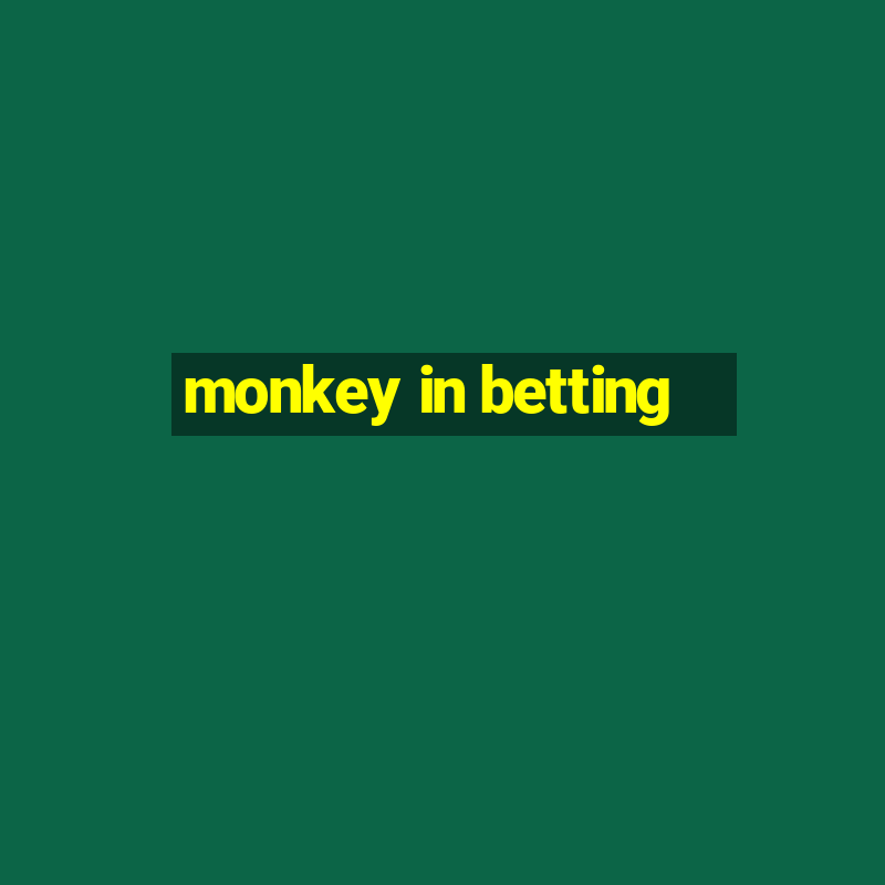 monkey in betting