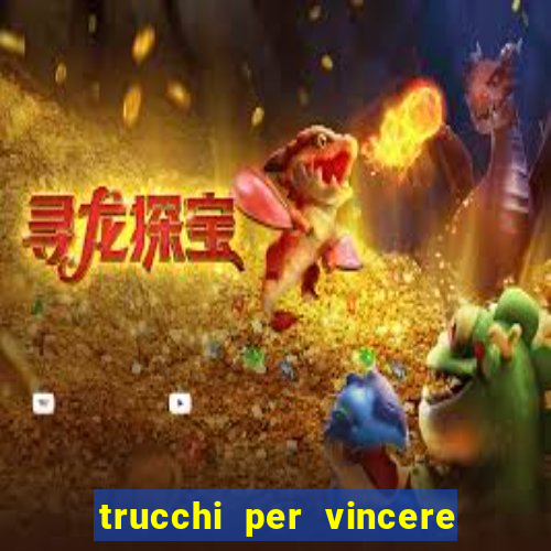 trucchi per vincere alle slot vlt