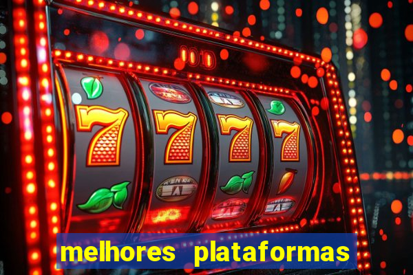 melhores plataformas de cassinos online