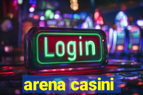 arena casini