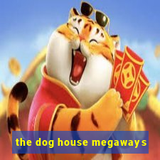 the dog house megaways