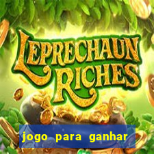 jogo para ganhar dinheiro de verdade grátis