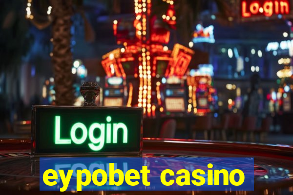 eypobet casino