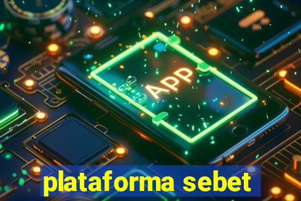 plataforma sebet