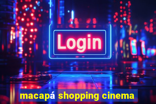 macapá shopping cinema