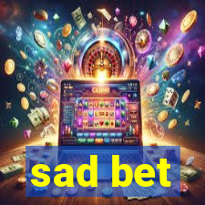 sad bet