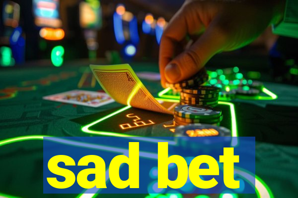 sad bet