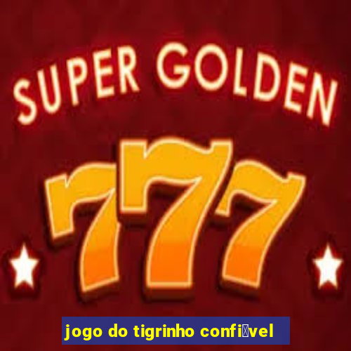 jogo do tigrinho confi谩vel