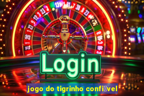 jogo do tigrinho confi谩vel