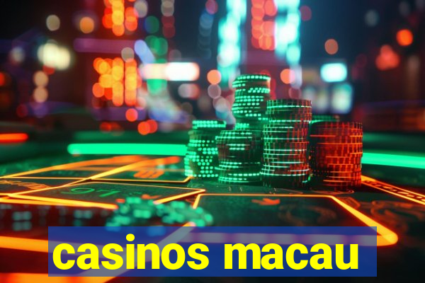 casinos macau