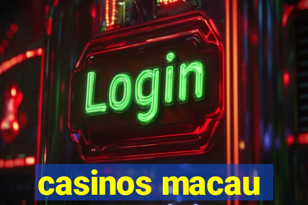 casinos macau