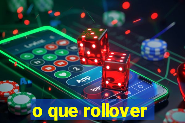 o que rollover