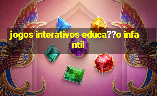 jogos interativos educa??o infantil