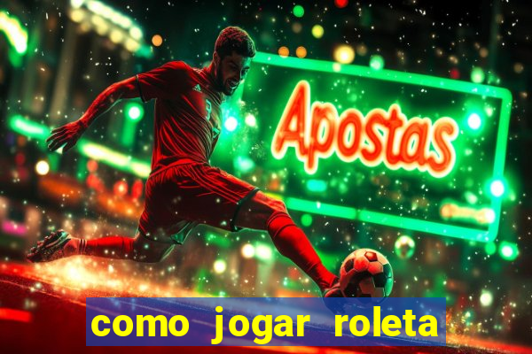 como jogar roleta ao vivo