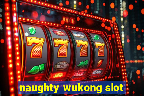 naughty wukong slot