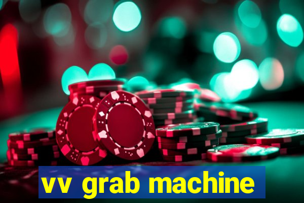 vv grab machine