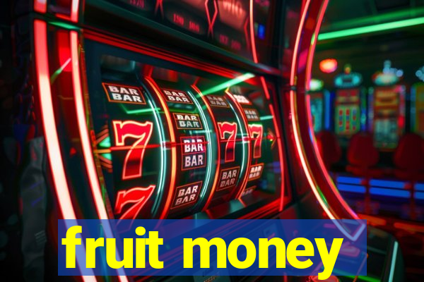 fruit money