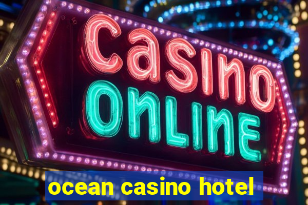 ocean casino hotel