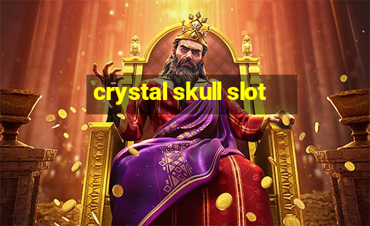 crystal skull slot